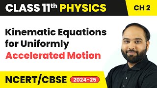 Kinematic Equations for Uniformly Accelerated Motion  Class 11 Physics Chapter 2  CBSE 202425 [upl. by Neelsaj533]