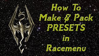 Skyrim  How to Make amp Pack Presets in Racemenu [upl. by Aliab]