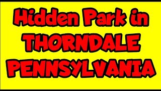 Exploring Hidden Park  Thorndale Pa  G O Carlson BLVD [upl. by Hctub]