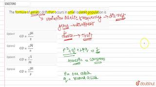 The formula of genetic drift that occurs in small isolated population is [upl. by Howlond]