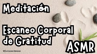 MEDITACIÓN ESCANEO CORPORAL DE GRATITUD ASMR  PARA UN DESCANSO REPARADOR [upl. by Nnorahs]