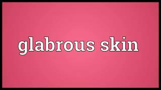 Glabrous skin Meaning [upl. by Isidore]