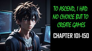 To ascend I had no choice but to create games Audiobook Chapter 101150 [upl. by Bluh987]