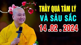 Thầy giảng quá tâm lý và sâu sắc 14 02 2024  Thầy Thích Pháp Hòa [upl. by Wilone589]