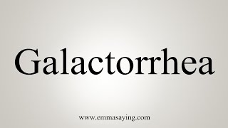 How To Say Galactorrhea [upl. by Harts]