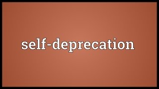 Selfdeprecation Meaning [upl. by Orland657]