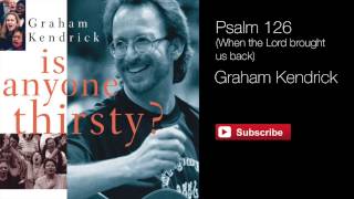 Psalm 126 When the Lord brought us back from Is Anyone Thirsty  Graham Kendrick [upl. by Etteniotnna]