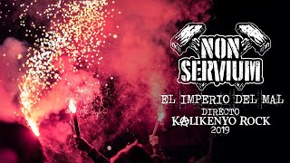 Non Servium  El imperio del mal Directo Kalikenyo Rock 2019 [upl. by Ardiekal]