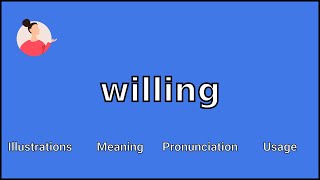 WILLING  Meaning and Pronunciation [upl. by Dnomyar898]