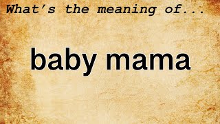 Baby Mama Meaning  Definition of Baby Mama [upl. by Africa]