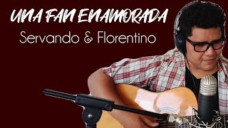 Una Fan Enamorada  Servando amp Florentino  Cover [upl. by Euhsoj635]