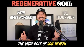 What is Regenerative Soil with Matt Powers FULL 2024 PRESENTATION [upl. by Juetta]