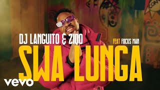 Ziqo DJ Languito  SWA LUNGA Official Music Video ft Focus man [upl. by Tterrag]