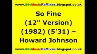 So Fine 12quot Version  Howard Johnson  80s Club Mixes  80s Club Music  80s Male Singers [upl. by Elwyn]