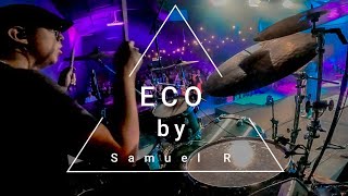 ECO by Samuel Rodriguez ON DRUMS [upl. by Anaher]