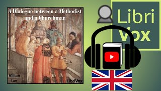 A Dialogue Between a Methodist and a Churchman by William LAW  Full Audio Book [upl. by Ameehs]