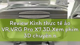 Review Kính thực tế ảo VRVRG Pro X7 3DXem phim 3D chuyên nghiệpChơi trò chơi VRĐi kèm với tay c [upl. by Viehmann330]