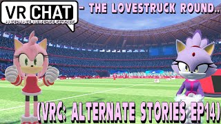 The Lovestruck Round VRC Alternate Stories Ep14 [upl. by Eciuqram]