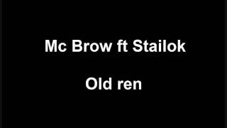 Mc Brow ft Stailok  Old ren [upl. by Aerdnua402]