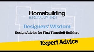 Designers Wisdom Design advice for first time self builders [upl. by Sumer]