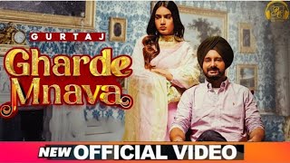 Gharde Mnava Official Video Gurtaj Latest Punjabi New Song 2021Latest Punjabi New Song gurtaj [upl. by Ggerk]