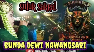 🔴SULUK BUNDA DEWI NAWANGSARI‼️SEMBURAT KALAPAN TAK TERKENDALI SERUDUK REJO  LIVE SUMBUL ETANSGS [upl. by Erinna996]