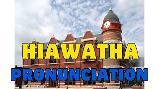 Mastering the Pronunciation of Hiawatha [upl. by Cyril534]