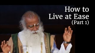 How to Live at Ease Part 1  Sadhguru [upl. by Solegnave]