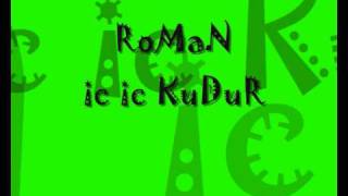 RoMaN  Ic Ic KuDur [upl. by Akilegna268]