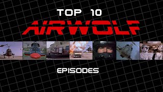 Top Ten Best Airwolf Episodes  With New Airwolf Theme Remix [upl. by Barbie]