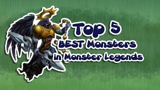 Top 5 BEST Legendary Monsters in Monster Legends [upl. by Wurtz]