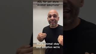 ASL signs for retailpet stores quotanimal adoptionsquot [upl. by Eicirtap212]