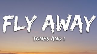 TONES AND I  FLY AWAY Lyrics [upl. by Anilasor]