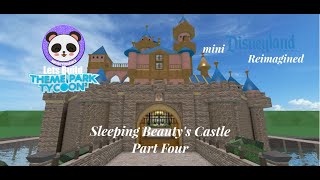 Lets Build TPT2 Mini Disneyland Reimagined  Sleeping Beautys Castle Part Four [upl. by Ydennek]