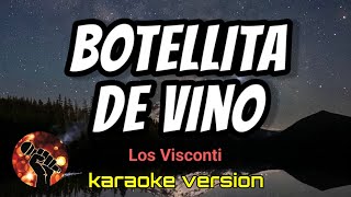 Botellita de Vino  Los Visconti karaoke version [upl. by Haleak]