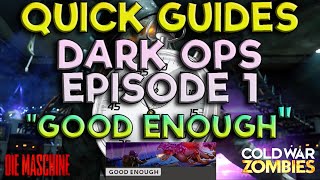 COLD WAR ZOMBIES  QUICK GUIDES  DARK OPS EPISODE 1  quotGOOD ENOUGHquot [upl. by Dumanian22]