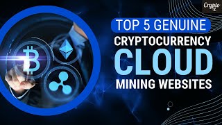 Top 5 Genuine Cryptocurrency Cloud Mining Websites  Bitcoin Cloud Mining  Ethereum Cloud Mining [upl. by Yar530]