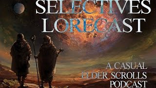 Selectives Lorecast 02 Lorkhan [upl. by Ola]