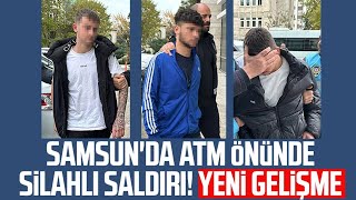 Samsunda ATM önünde silahlı saldırı Yeni gelişme [upl. by Yziar228]