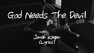 Jonah Kagen  God Needs The Devil Lyrics [upl. by Anilegna611]