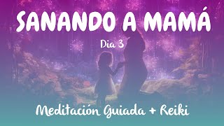 La Meditación Guiada Más Poderosa para Sanar con Mamá  Día 3 [upl. by Vivia]