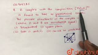 A complex with the composition MA3Bn is found to have no geometrical isomers The [upl. by Ayanaj720]