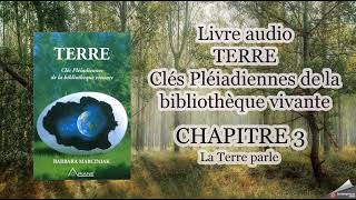 Livre audio  TERRE les clés Pléiadiennes Chapitre 3  la Terre parle [upl. by Boehike145]