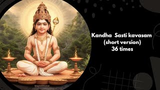 kandha sasti kavasam short version 36 timeslordmurugan kandhasashtikavasam sastiviratham [upl. by Hairas]