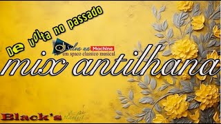 ANTILHANA MIX 8090  De volta no passado [upl. by Norehc]