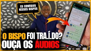 VAZOU ÁUDIOS ENTREGANDO O BISPO LUCIANO NEVES AGORA Não tem como esconder isso da igreja [upl. by Stephanus]