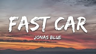 Jonas Blue  Fast Car Lyrics ft Dakota [upl. by Adnolaj]