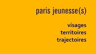 PARIS JEUNESSES  visages territoires trajectoires [upl. by Cyndia]