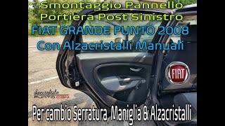 Smontaggio Pannello Portiera FIAT GRANDE PUNTO Post SX Alzacristalli Manuale Serratura e Maniglia [upl. by Remo718]