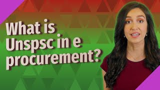 What is Unspsc in e procurement [upl. by Ambert104]